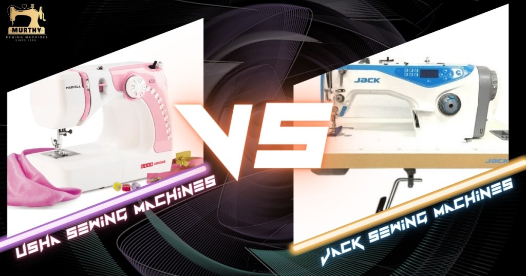 Usha vs Jack Sewing Machine - Murthy Sewing Machines Chennai