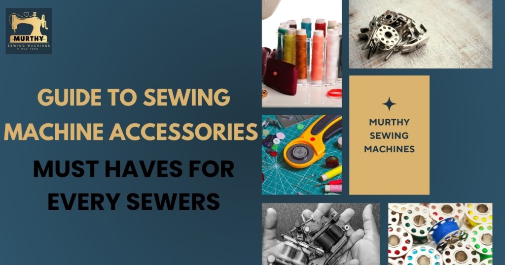 Sewing Machine Accessories Must haves for every Sewers -