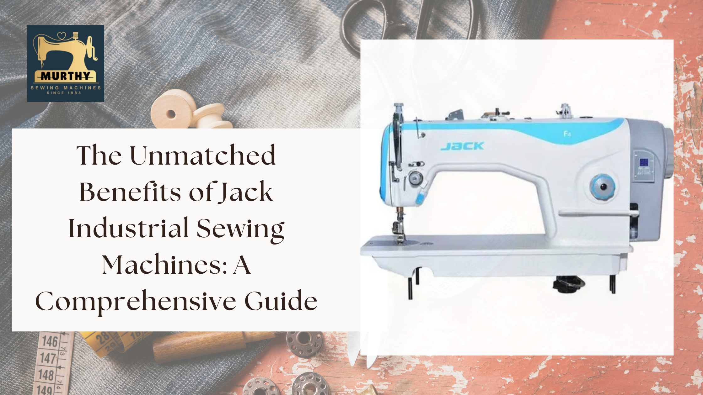 The Unmatched Benefits of Jack Industrial Sewing Machines A Comprehensive Guide-Murthy Sewing Machines