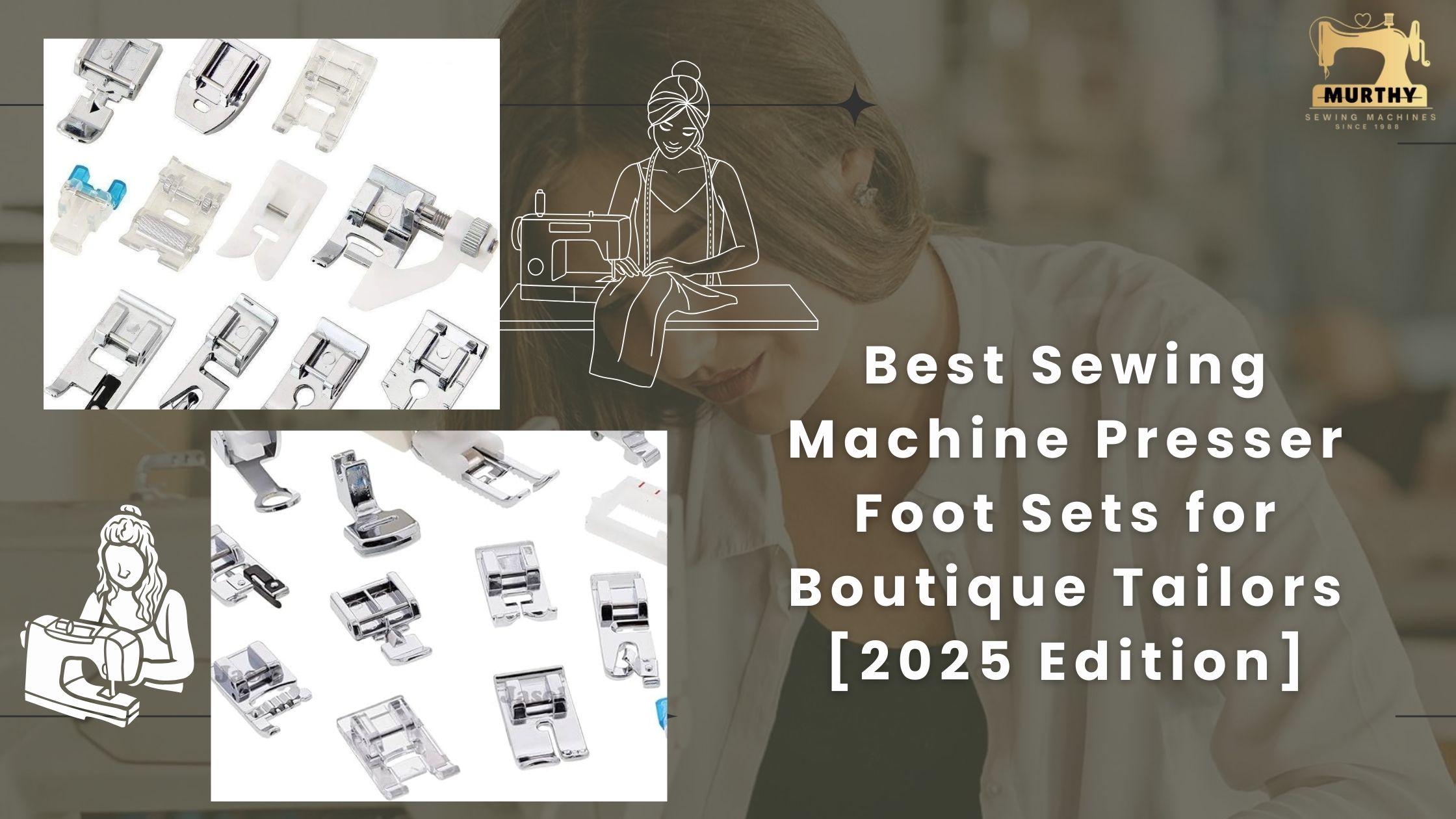 Best Sewing Machine Presser Foot Sets for Boutique Tailors [2025 Edition]-Murthy Sewing Machines (1)