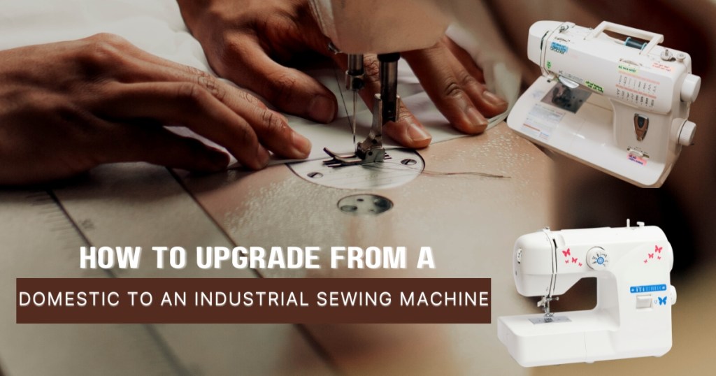 How to Upgrade from a Domestic to an Industrial Sewing Machine - Murthy Sewing Machine