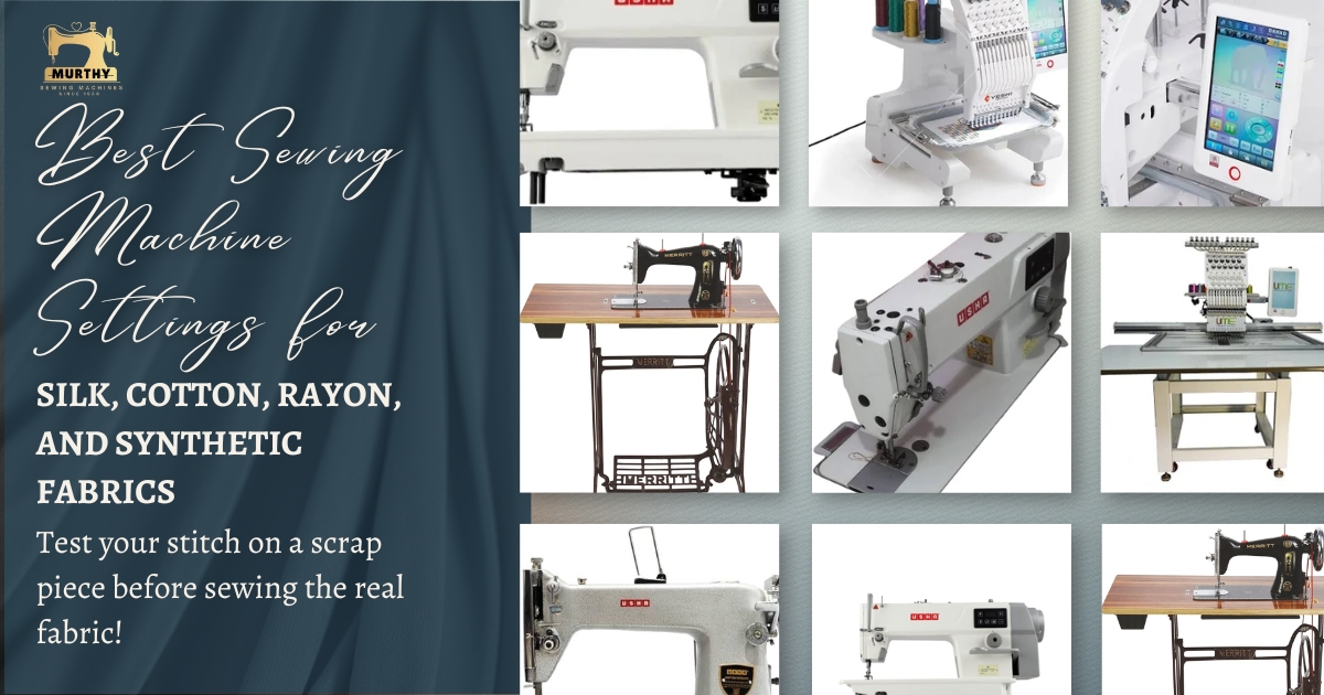 Best Sewing Machine Settings for Silk, Cotton, Rayon, and Synthetic Fabrics - Murthy Sewing Machines
