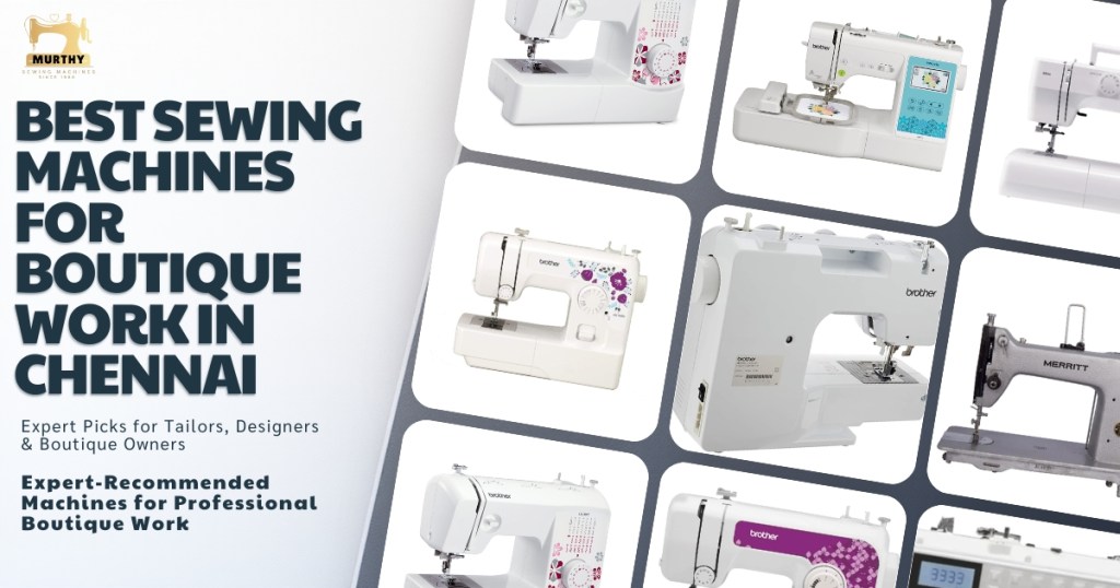Best Sewing Machines for Boutique Work in Chennai - Murthy Sewing Machines