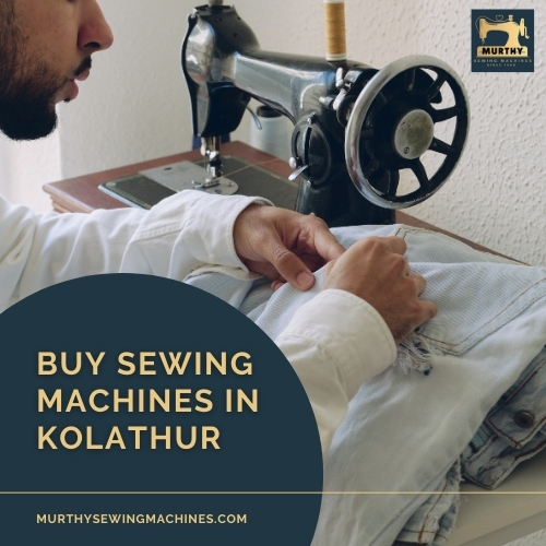 Buy Sewing Machines in Kolathur - Murthy Sewing Machines