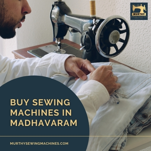 Buy Sewing Machines in Madhavaram - Murthy Sewing Machines