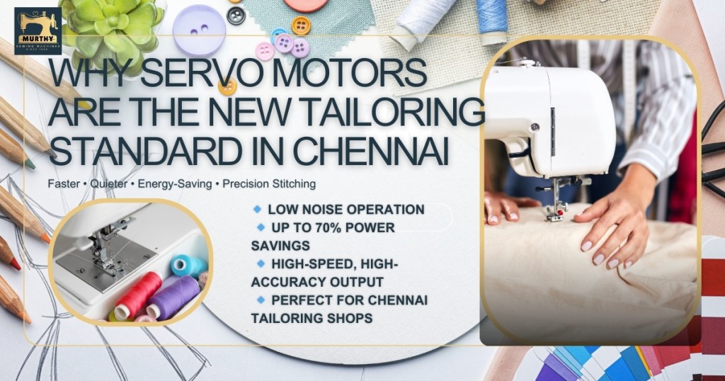 Why Servo Motors Are Becoming the New Standard for Tailoring in Chennai - Murthy Sewing Machines