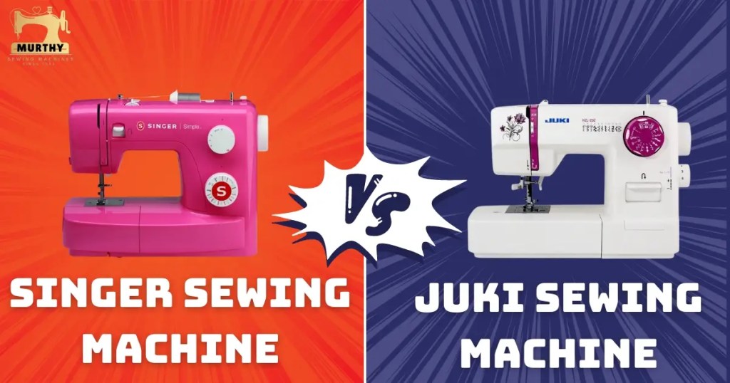 Singer vs Juki Sewing Machine - Murthy Sewing Machines Chennai