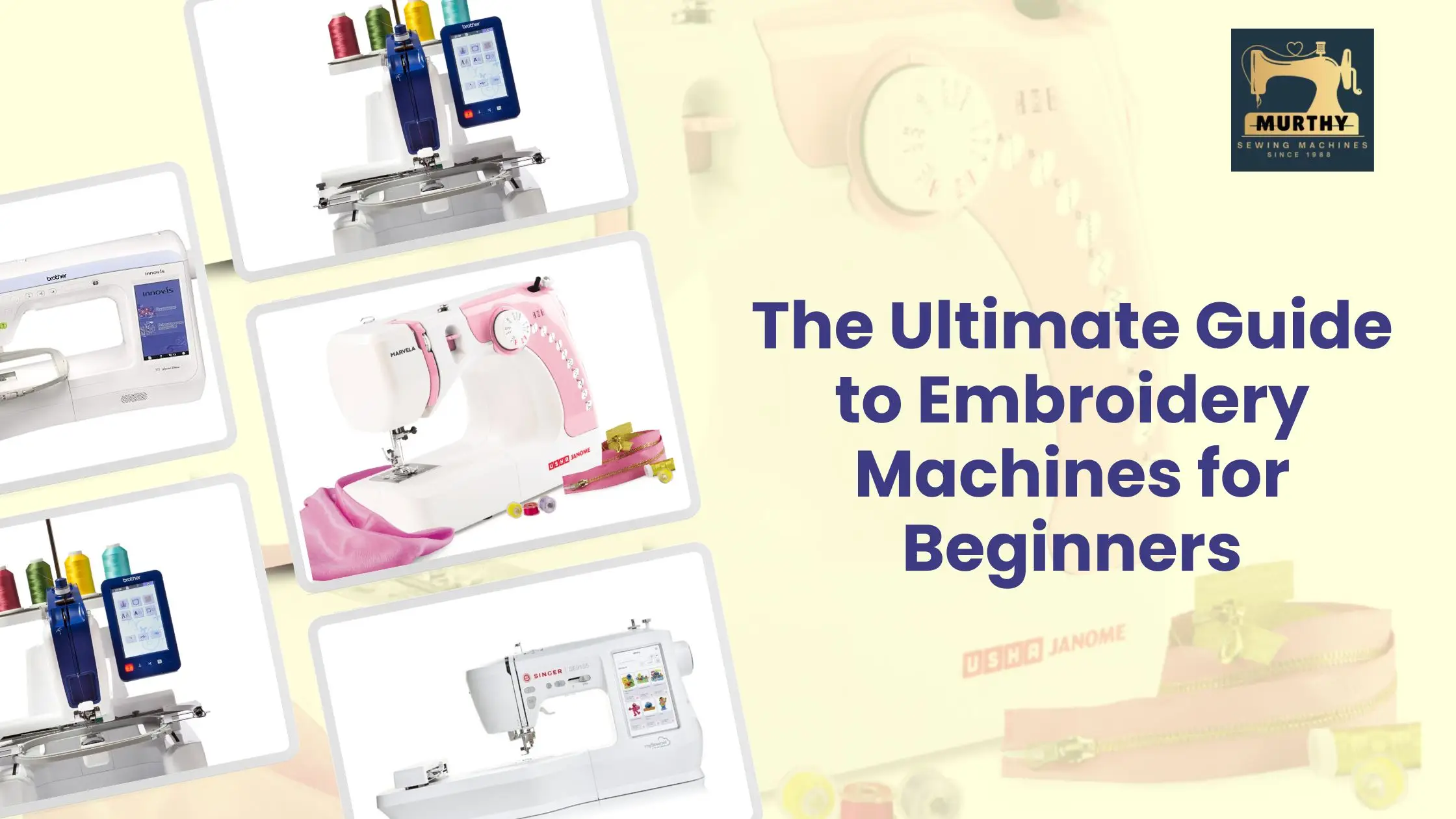 The Ultimate Guide to Embroidery Machines for Beginners-Murthy Sewing Machines